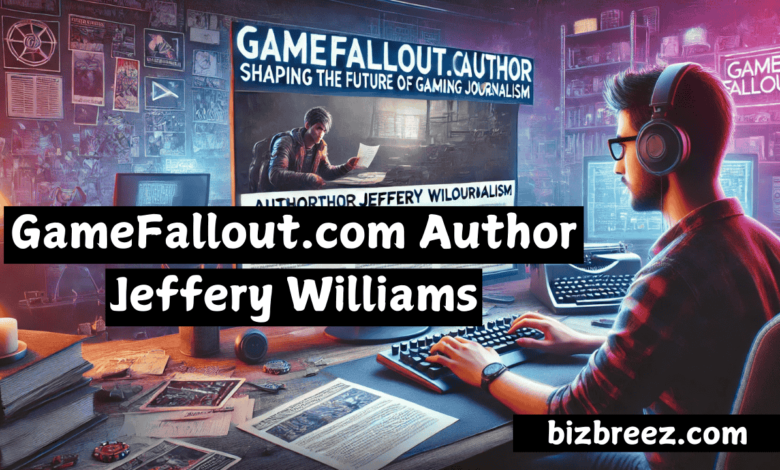 GameFallout.com Author Jeffery Williams